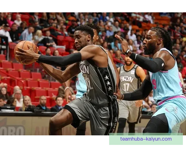 篮网与热火激烈对决全程回顾精彩瞬间解析比赛走势